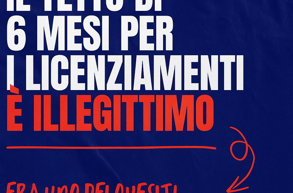 Licenziamenti: il tetto dei 6 mesi di risarcimento è incostituzionale